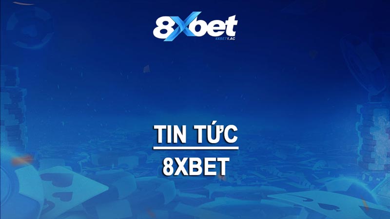 Tin tức 8xbet với đa dạng nguồn thông tin