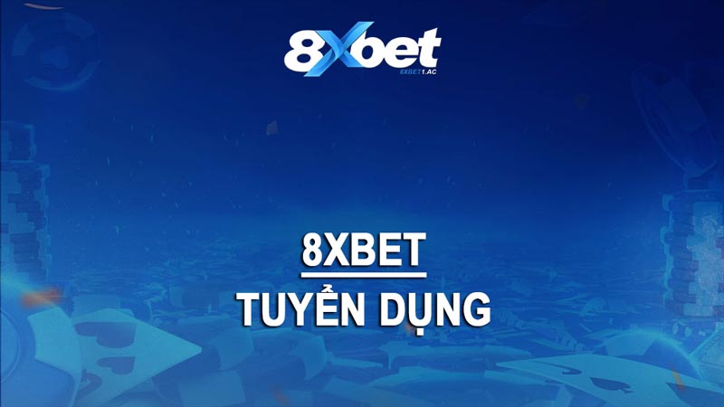 8xbet tuyển dụng nhiều vị trí việc làm
