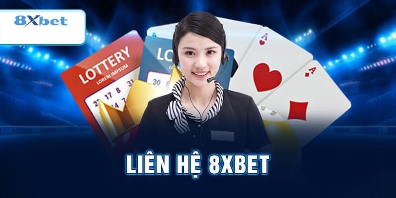 Liên hệ 8xbet để trải nghiệm tiện ích