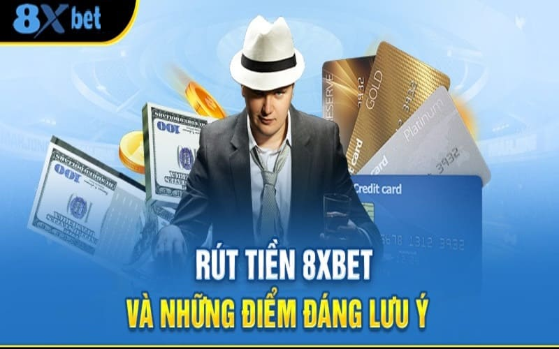 Lưu ý khi tham gia rút tiền ở 8xbet