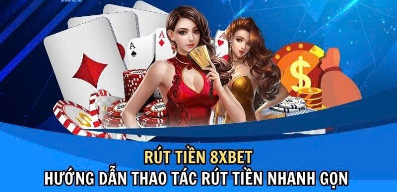 Rút tiền 8xbet về tài khoản như thế nào